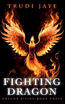 Fighting Dragon (Dragon Rising Urban Fantasy Series) - Book #3 of the Dragon Rising