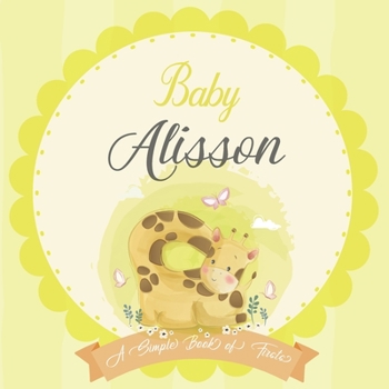 Baby Alisson A Simple Book of Firsts: A Baby Book and the Perfect Keepsake Gift for All Your Precious First Year Memories and Milestones