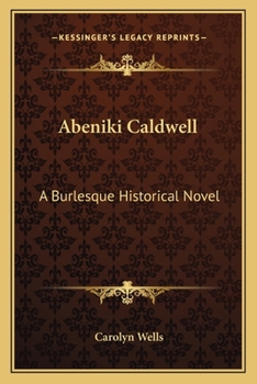 Abeniki Caldwell: A Burlesque Historical Novel
