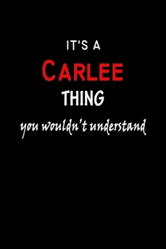 It's a  Carlee  Thing You Wouldn't Understandl: Carlee First Name Personalized Journal 6x9 Notebook, Wide Ruled (Lined) blank pages, Funny Cover for Girls and Women, Red White Text on Black