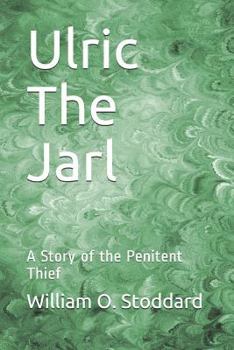 Paperback Ulric the Jarl: A Story of the Penitent Thief Book