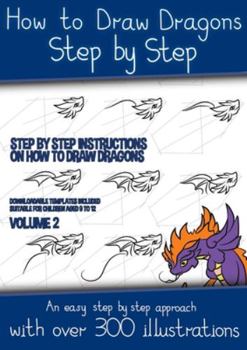 Paperback How to Draw Dragons Step by Step - Volume 2 - (Step by step instructions on how to draw dragons): This book has over 300 detailed illustrations that d Book