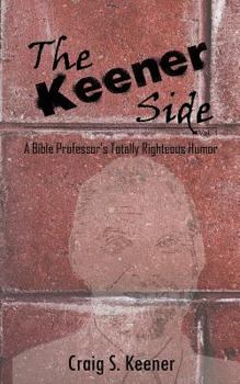 Paperback The Keener Side: A Bible Professor's Totally Righteous Humor Book
