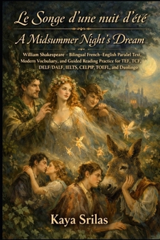 Le Songe d’une nuit d’été / A Midsummer Night’s Dream: Bilingual French–English Vocabulary & Reading Edition — William Shakespeare — for TEF, TCF, ... & Reading Comprehension) (French Edition)