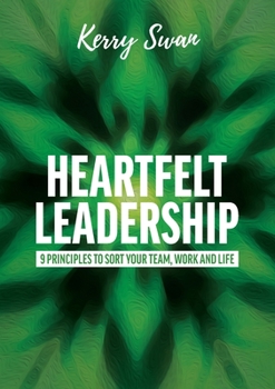 Paperback Heartfelt Leadership: 9 principles to sort your team, work and life Book