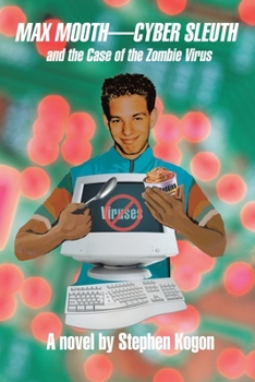 Max MoothCyber Sleuth and the Case of the Zombie Virus