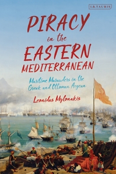 Paperback Piracy in the Eastern Mediterranean: Maritime Marauders in the Greek and Ottoman Aegean Book