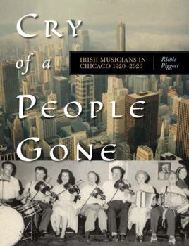 Paperback Cry of a People Gone : Irish Musicians in Chicago 1920-2020 Book