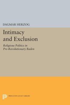 Paperback Intimacy and Exclusion: Religious Politics in Pre-Revolutionary Baden Book