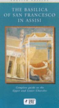 Paperback The Basilica of San Francesco in Assisi: A Complete Guide to the Upper & Lower Churches Book