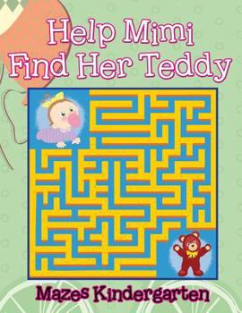 Paperback Help Mimi Find Her Teddy: Mazes Kindergarten Book