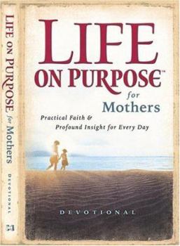 Hardcover Life on Purpose Devotional for Mothers: Practical Faith and Profound Insight for Every Day Book