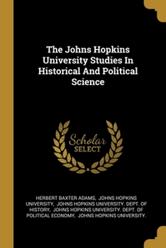 Paperback The Johns Hopkins University Studies In Historical And Political Science Book