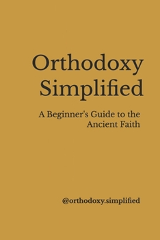 Paperback Orthodoxy Simplified: A Beginner's Guide to the Ancient Faith Book