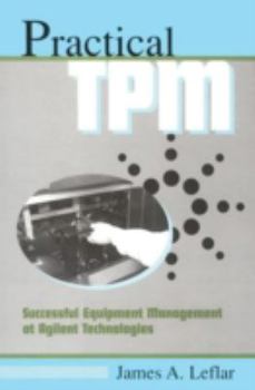 Hardcover Practical TPM: Successful Equipment Management at Agilent Technologies Book