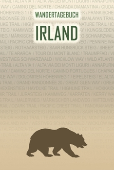 Irland: Wandertagebuch: Irland. Ein Logbuch mit vorgefertigten Seiten und viel Platz für deine Reiseerinnerungen. Eignet sich als Geschenk, Notizbuch oder als Abschiedsgeschenk (German Edition)