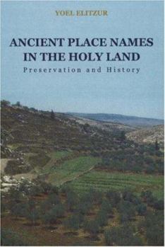 Hardcover Ancient Place Names in the Holy Land: Preservation and History Book