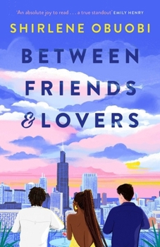 Between Friends & Lovers: A Smart and Sexy Steminist Romance, Perfect for Fans of Talia Hibbert and Ali Hazelwood