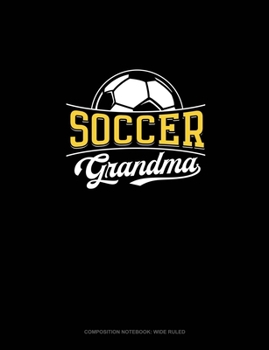 Paperback Soccer Grandma: Composition Notebook: Wide Ruled Book