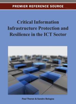 Hardcover Critical Information Infrastructure Protection and Resilience in the ICT Sector Book
