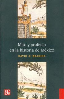 Paperback Mito y Profecia en la Historia de Mexico = Prophecy and Myth in Mexican History [Spanish] Book