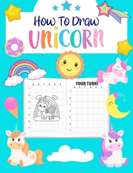 Paperback How to Draw Unicorn: For Kids Ages 4-8 l Step by Step Drawing Book for Kids to Learn to Draw Cute Unicorn Book