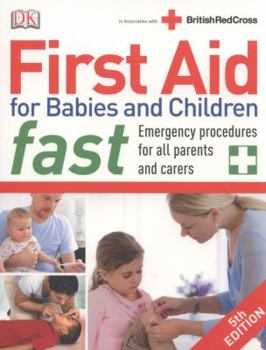 Paperback First Aid for Babies and Children Fast: Emergency Procedures for All Parents and Carers Book