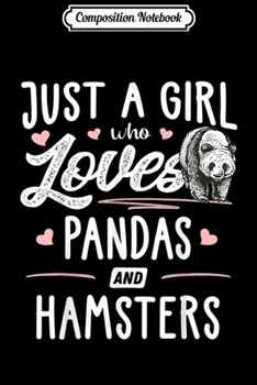 Composition Notebook: Just A Girl Who Loves Pandas And Hamsters Gift Women  Journal/Notebook Blank Lined Ruled 6x9 100 Pages