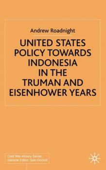 Hardcover United States Policy Towards Indonesia in the Truman and Eisenhower Years Book