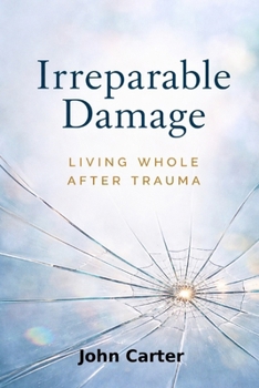 Paperback Irreparable Damage: Living Whole After Trauma Book