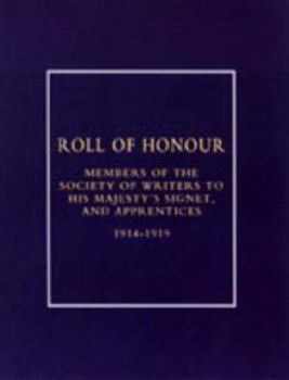 Paperback Roll of Honour of Members of the Society of Writers to His Majesty OS Signet, and Apprentices (1914-18) Book