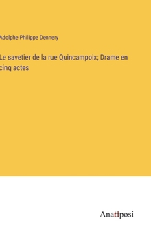 Le savetier de la rue Quincampoix; Drame en cinq actes (French Edition)