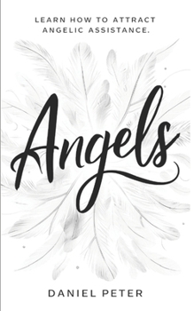 Paperback Angels: Learn how to attract angelic assistance Book