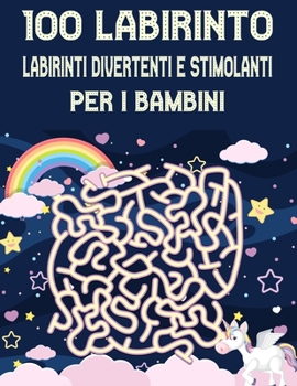 100 Labirinto Labirinti Divertenti E Stimolanti Per i Bambini: (8,5''x11,5 '') Et? 4-8: Libro delle attivit? del labirinto - 4-6, 6-8 - Cartella di la