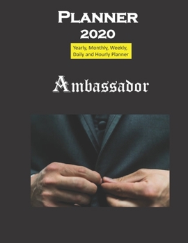 Ambassador Planner 2020: Yearly, Monthly, Weekly, Daily and Hourly Planner size 8.5 Inch x 11 Inch from 99 books
