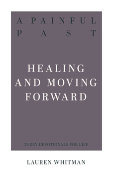 Paperback A Painful Past: Healing and Moving Forward Book