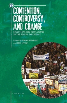 Hardcover Contention, Controversy, and Change: Evolutions and Revolutions in the Jewish Experience, Volume II Book