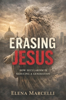 Paperback Erasing Jesus: How Secularism is Seducing a Generation Book