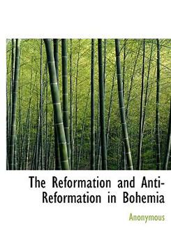 Paperback The Reformation and Anti-Reformation in Bohemia [Large Print] Book