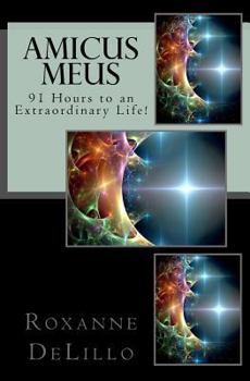 Paperback Amicus Meus: 91 Hours to an Extraordinary Life! Book