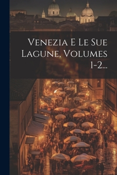 Paperback Venezia E Le Sue Lagune, Volumes 1-2... [Italian] Book
