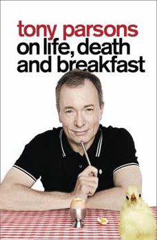 Paperback Tony Parsons on Life, Death and Breakfast Book