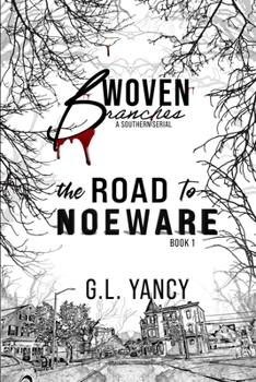 The Road to Noeware: Woven Branches, Book 1 (Woven Branches, A Southern Serial)