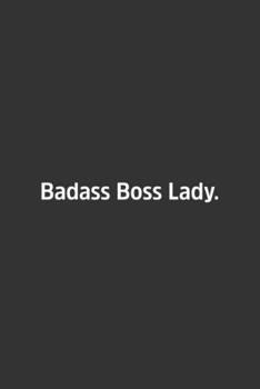 Paperback Badass Boss Lady.: Lined Notbook / Journal / Gift, 108 blank Pages, 6x9, Matte Finish Book