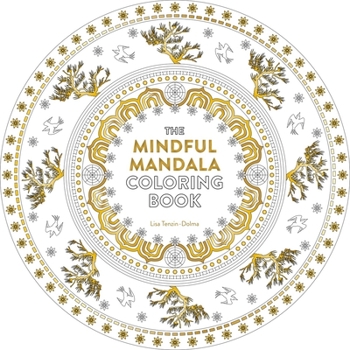 Paperback The Mindful Mandala Coloring Book: Inspiring Designs for Contemplation, Meditation and Healing Book