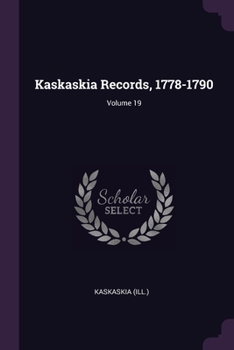 Paperback Kaskaskia Records, 1778-1790; Volume 19 Book