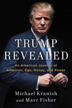 Hardcover Trump Revealed: An American Journey of Ambition, Ego, Money, and Power Book
