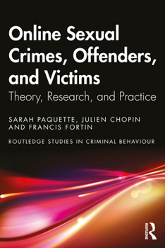 Online Sexual Crimes, Offenders, and Victims: Theory, Research, and Practice (Routledge Studies in Criminal Behaviour)