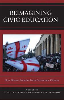 Paperback Reimagining Civic Education: How Diverse Societies Form Democratic Citizens Book