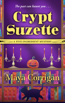 Crypt Suzette - Book #6 of the A Five-Ingredient Mystery